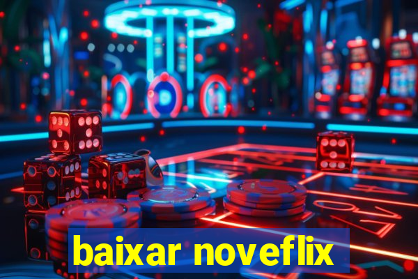 baixar noveflix